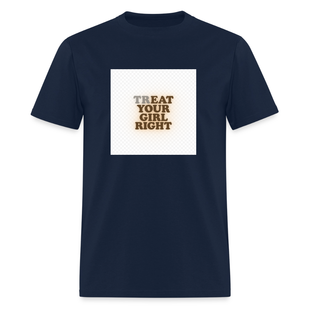 Treat Your Girl Right - Bold Statement Tee - navy