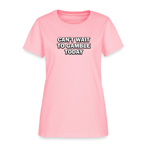 Can't Wait To Gamble Today Women's Tee - Casino Lucky Lady - pink
