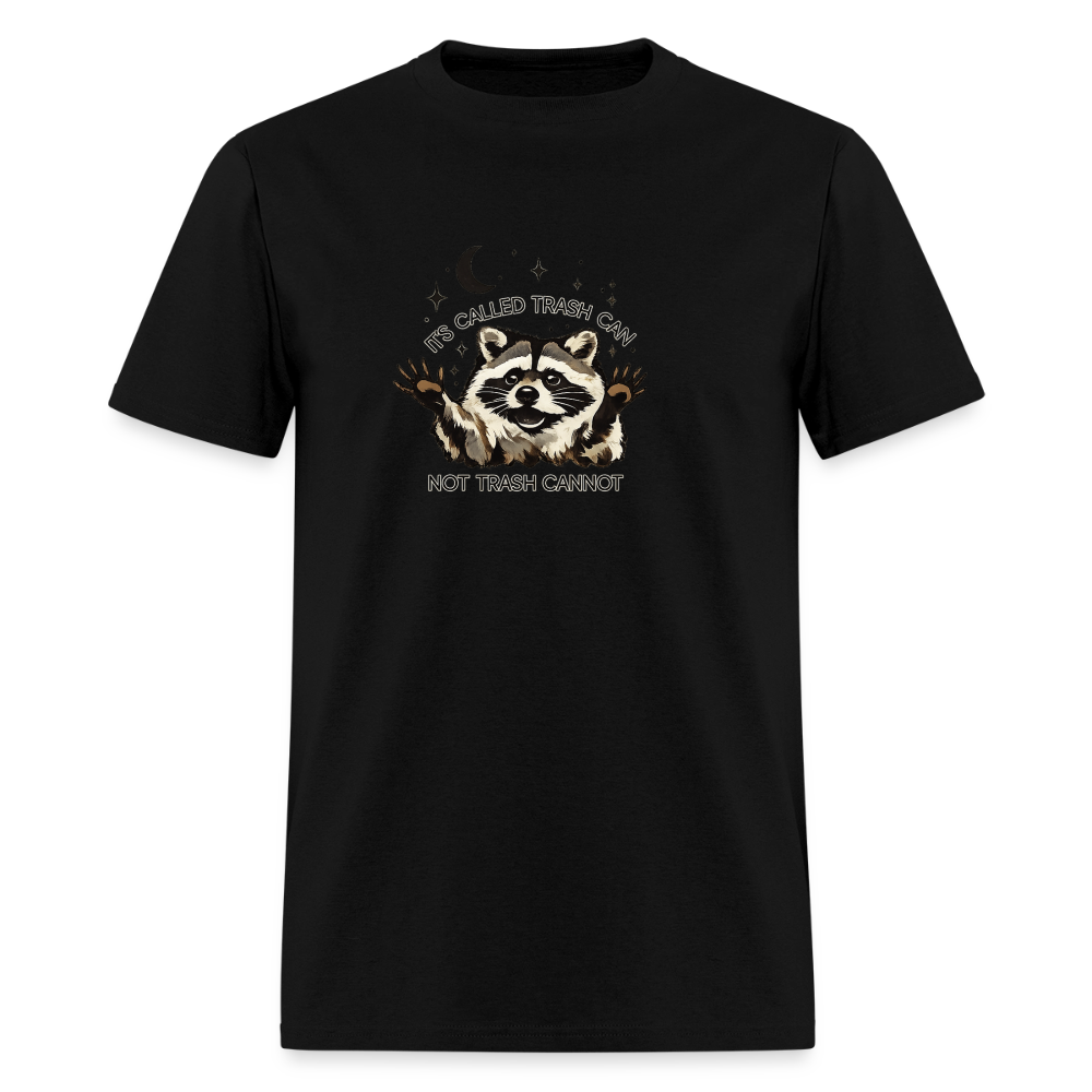 It's Called Trash Can Not Trash Cannot - Raccoon Motivation Tee - black