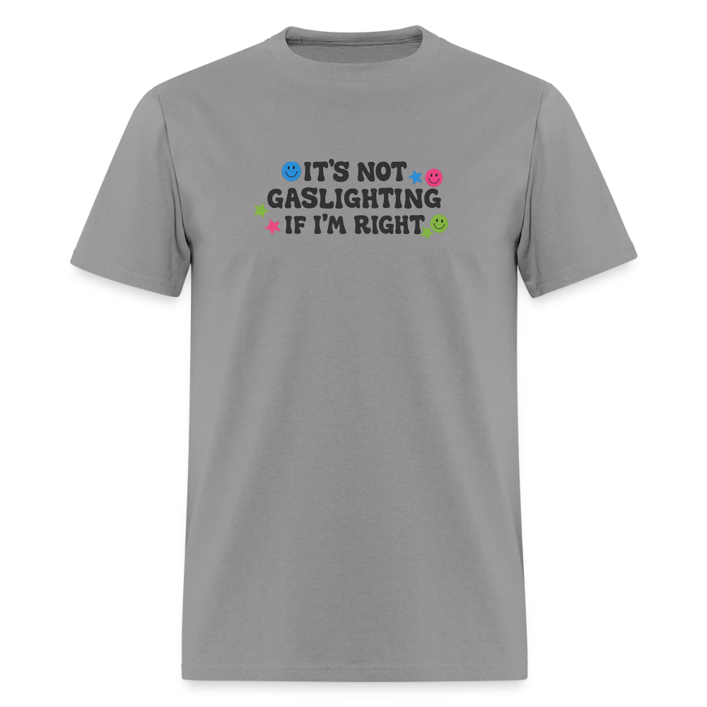 It's Not Gaslighting If I'm Right - Smiley Tee - rock