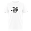 My Ex Is My Biggest Fan Tee - white