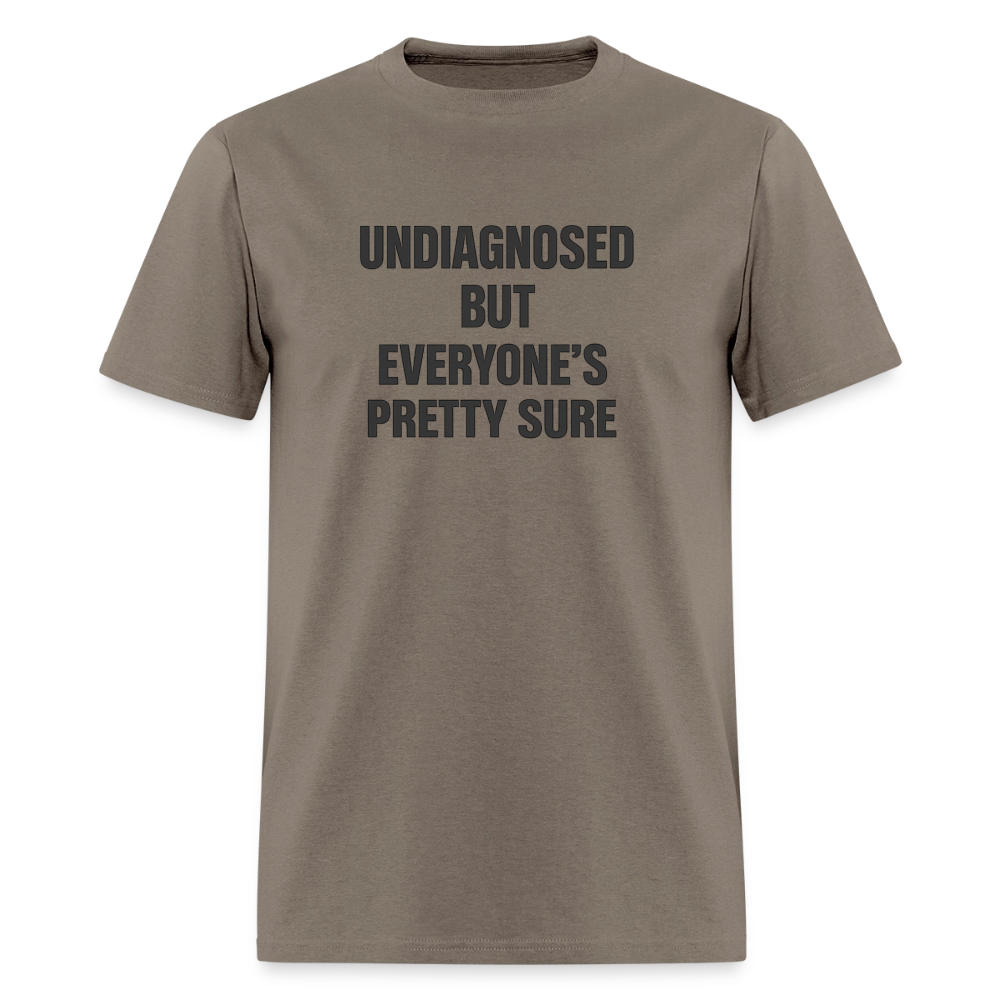 Undiagnosed But Everyone's Pretty Sure Tee - Bold Statement - safari