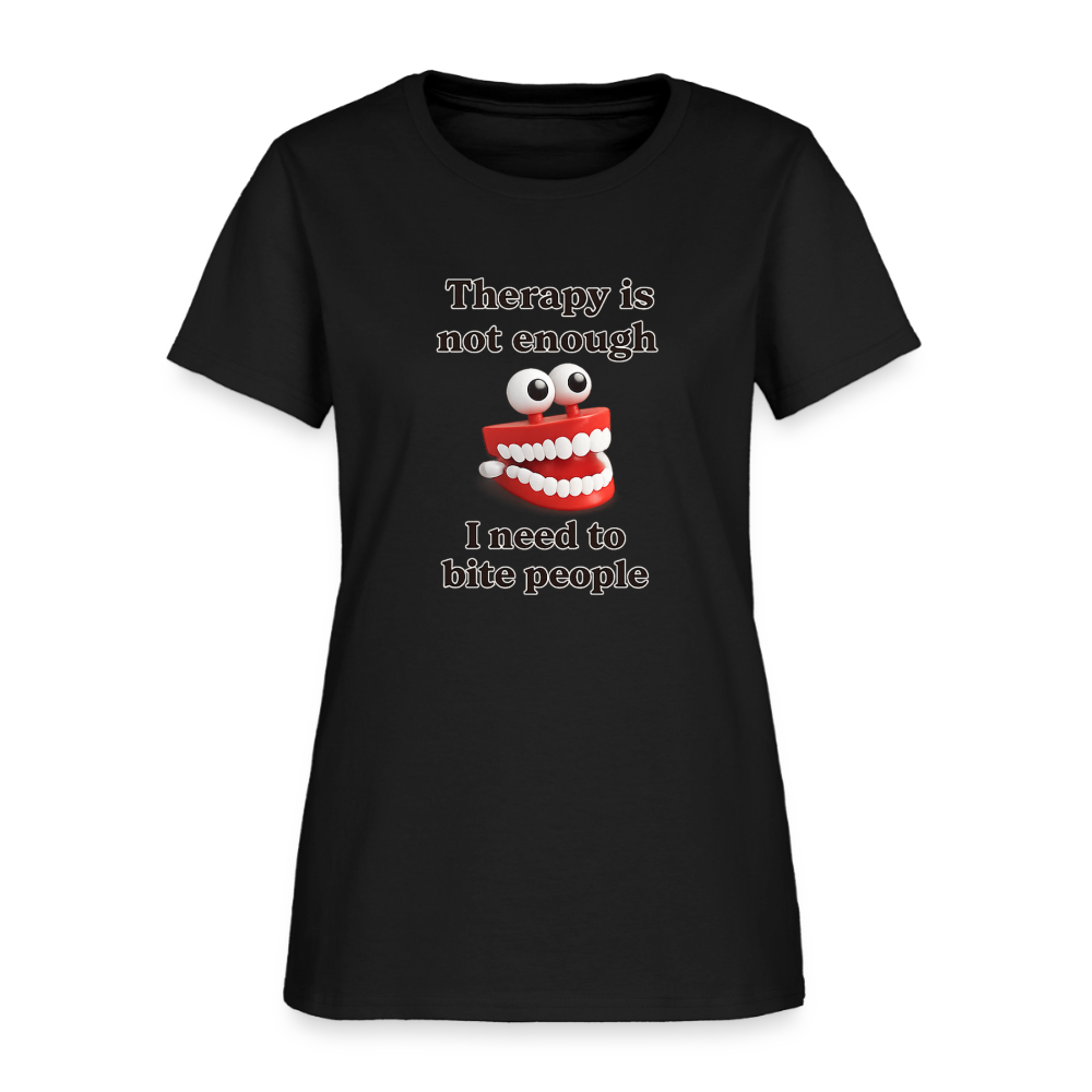 Therapy Is Not Enough I Need To Bite People Women's Tee - Wind Up Teeth - black