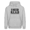 I Need H.E.A.D Hoodie - Hugs Encouragement Affection Devotion - heather gray