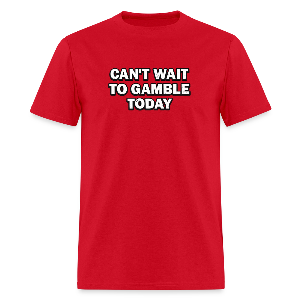 Can't Wait To Gamble Today - Degenerate Tee - red