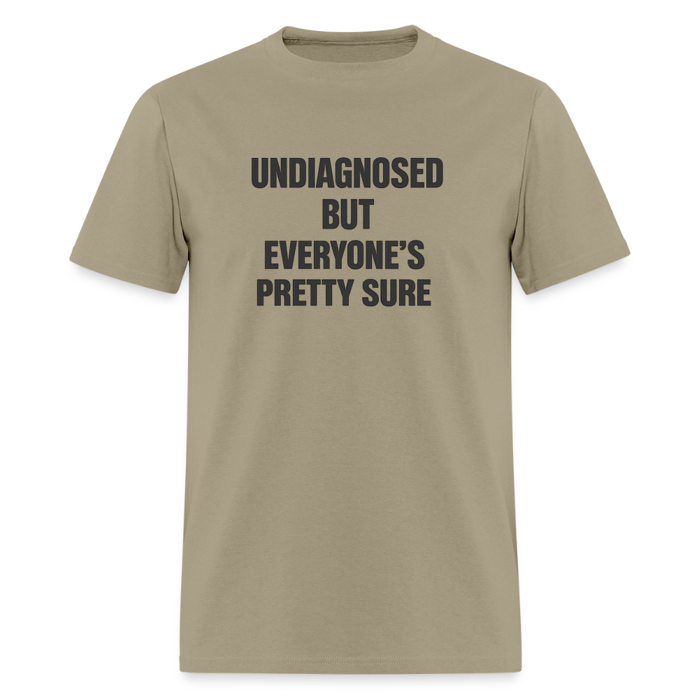 Undiagnosed But Everyone's Pretty Sure Tee - Bold Statement - khaki