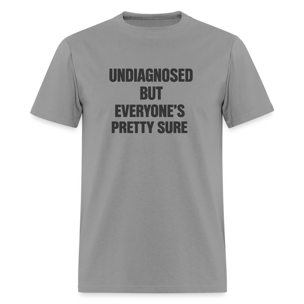 Undiagnosed But Everyone's Pretty Sure Tee - Bold Statement - rock