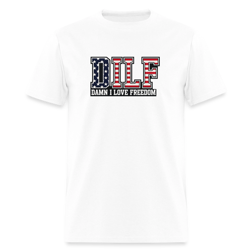 DILF Tee - Damn I Love Freedom Patriotic - white