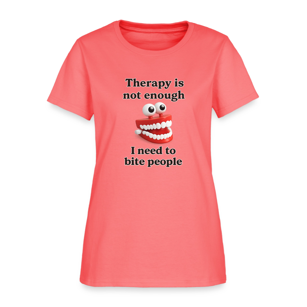 Therapy Is Not Enough I Need To Bite People Women's Tee - Wind Up Teeth - coral