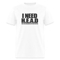 I Need H.E.A.D - Hugs Encouragement Affection Devotion Tee - white