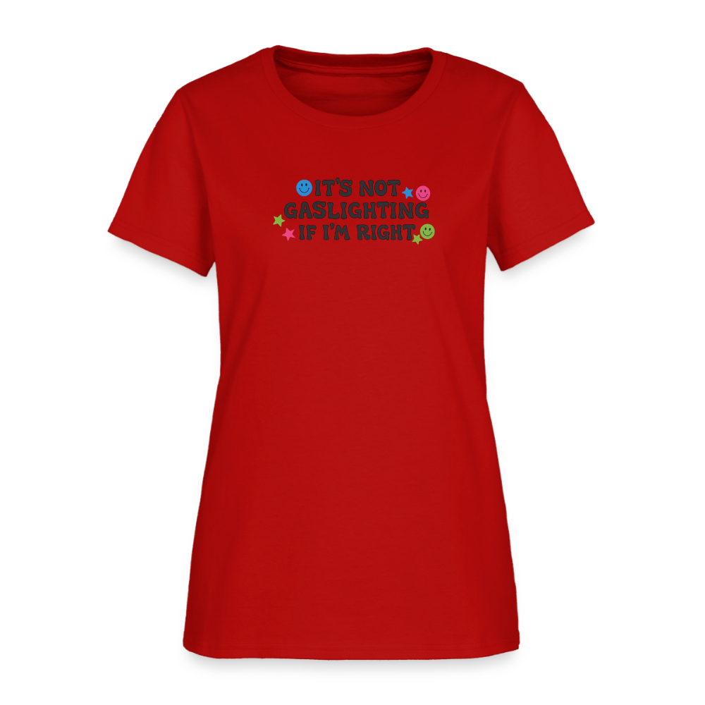 It's Not Gaslighting If I'm Right Women's Tee - Funny Argument Smiley - red