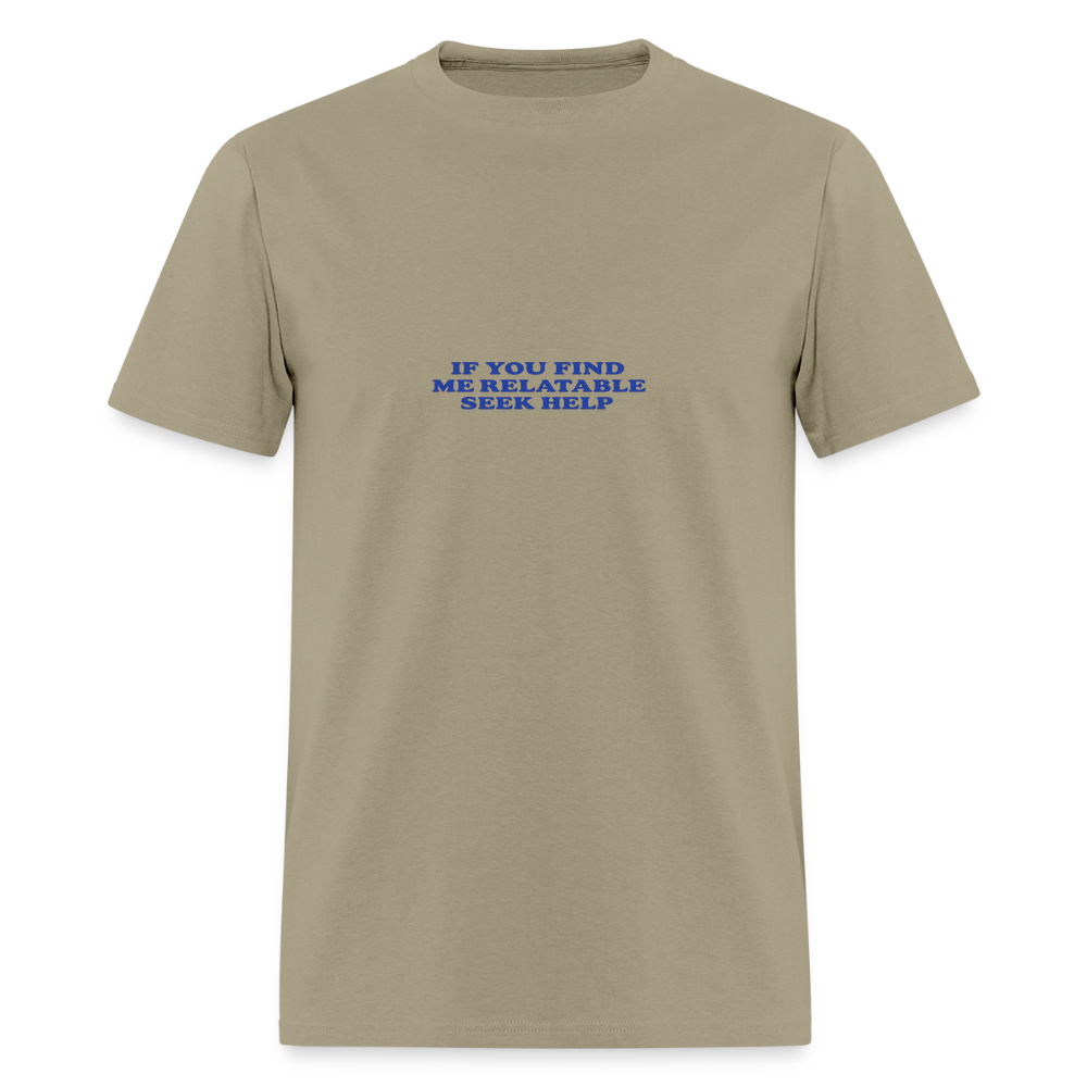 If You Find Me Relatable Seek Help - Self Aware Tee - khaki