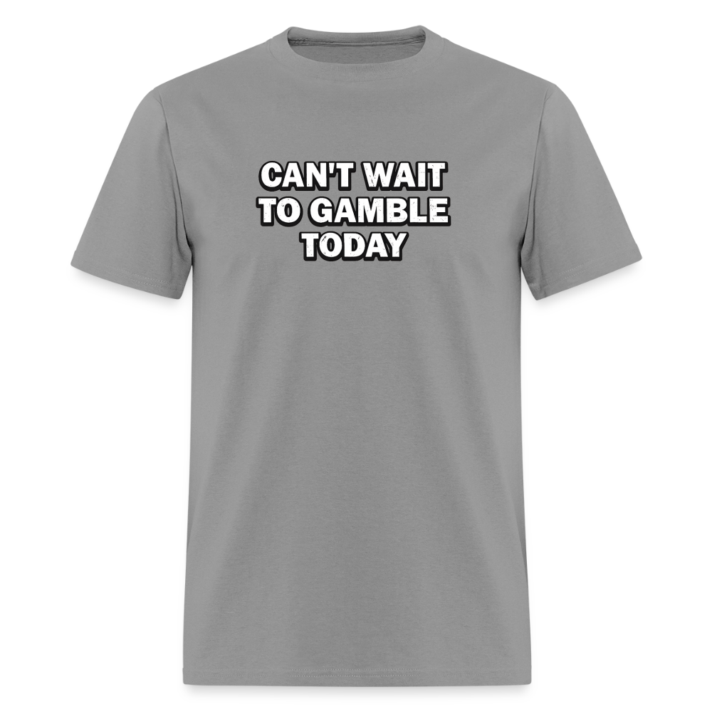Can't Wait To Gamble Today - Degenerate Tee - rock