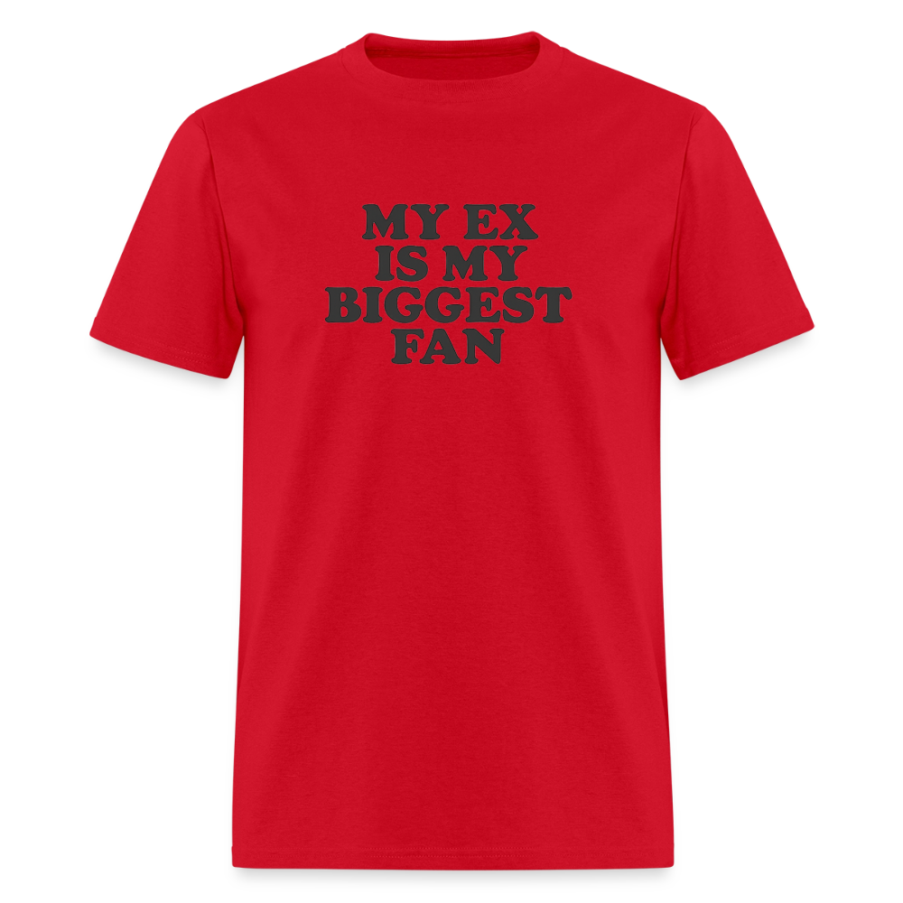 My Ex Is My Biggest Fan - Bold Statement Tee - red