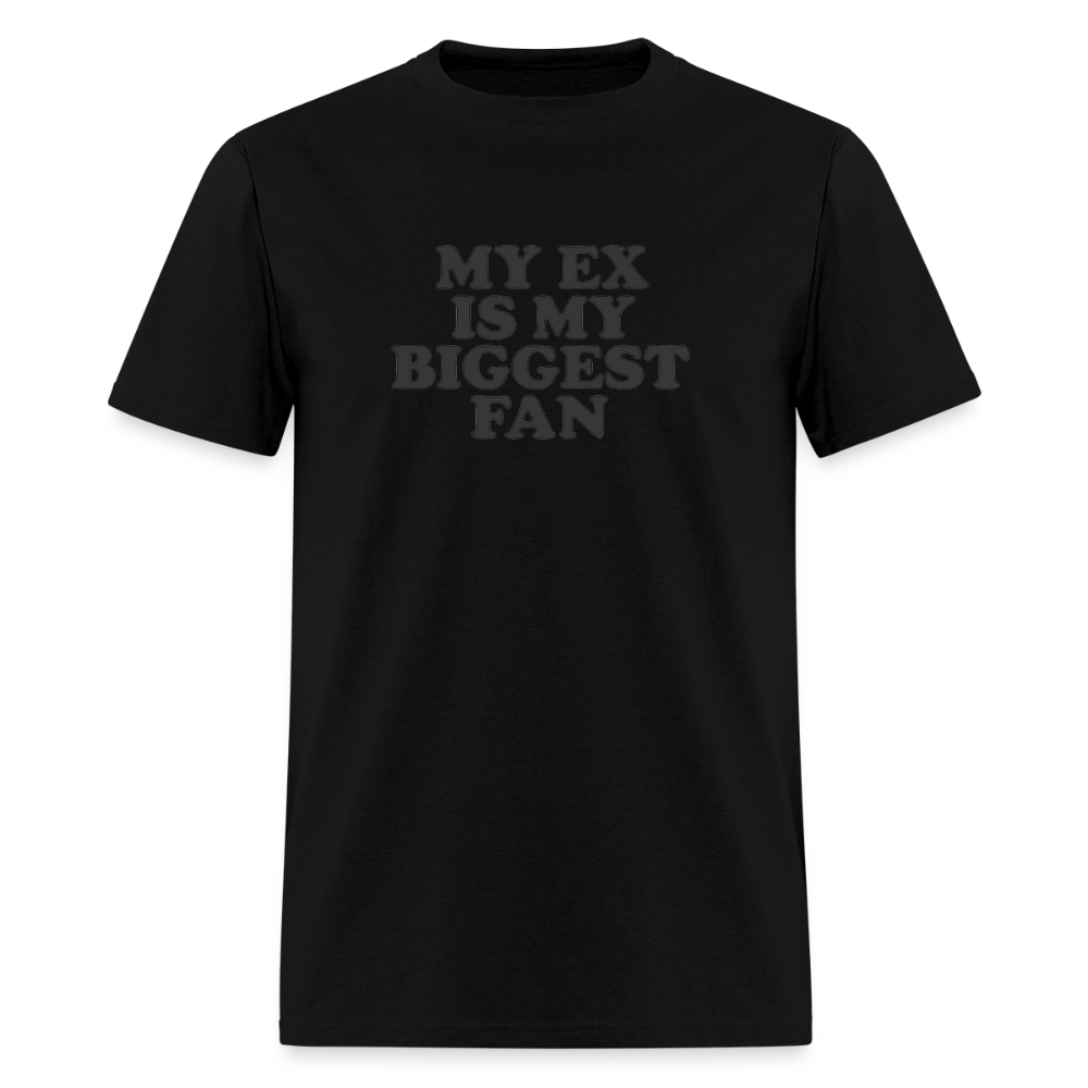 My Ex Is My Biggest Fan - Bold Statement Tee - black